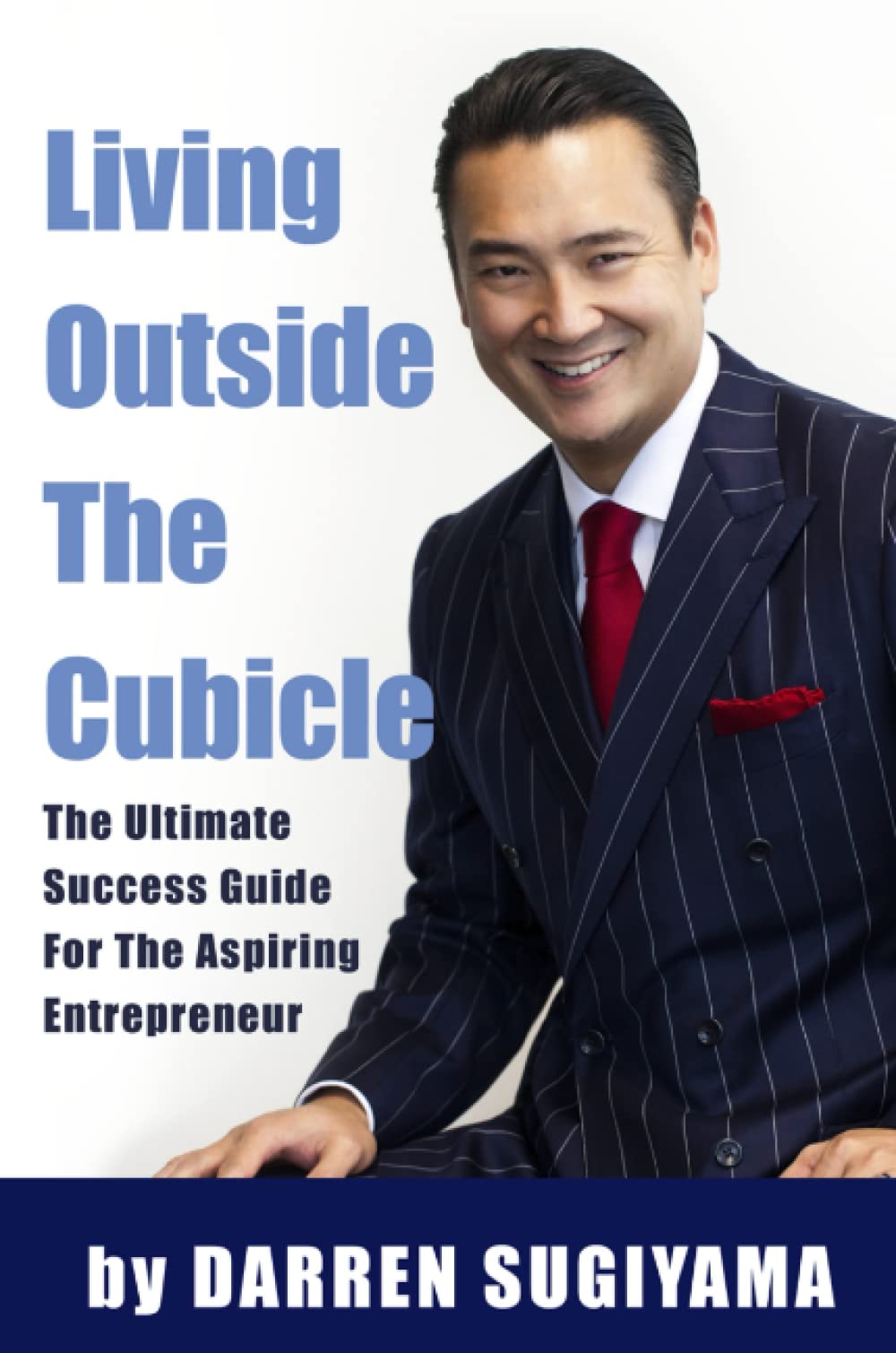 Living Outside The Cubicle - The Ultimate Success Guide for Aspiring Entrepreneurs | Online Business & Digital Nomad Lifestyle