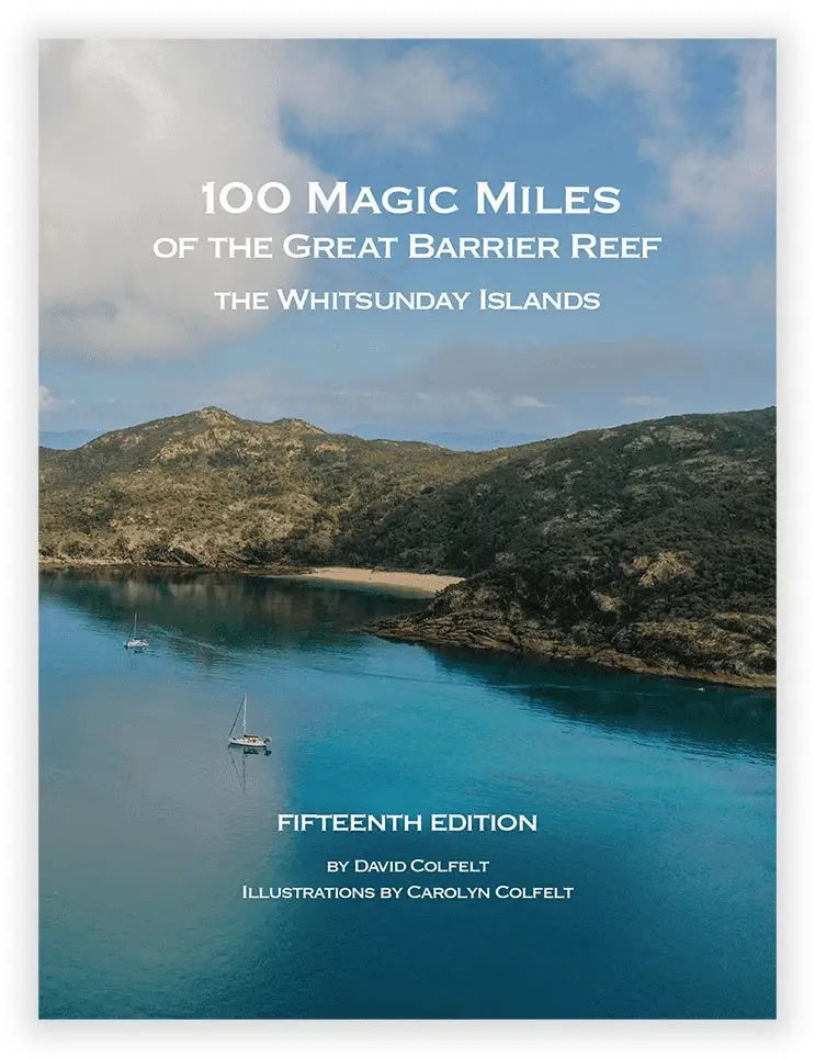 100 Magic Miles of the Great Barrier Reef: The Whitsunday Islands 15th Edition Travel Guide - Perfect for Snorkeling, Sailing & Island Hopping Adventures