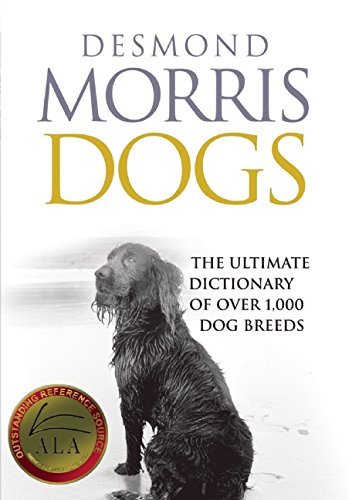 Ultimate Dog Breed Dictionary: Over 1,000 Breeds by Desmond Morris (2008) - Perfect for Dog Lovers, Breeders & Pet Owners