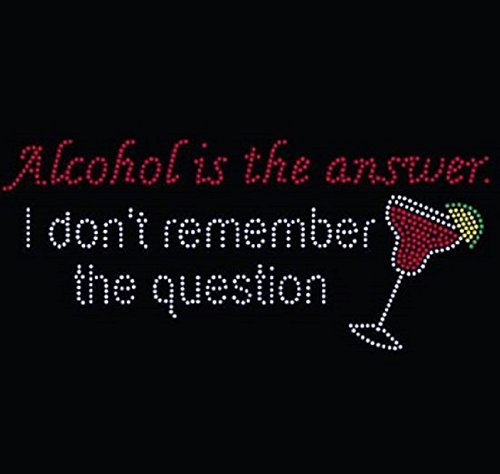 Alcohol is The Answer Rhinestone Iron-On Transfer - Fun & Sparkly DIY T-Shirt Decoration for Parties, Bachelorette & Girls Night Out