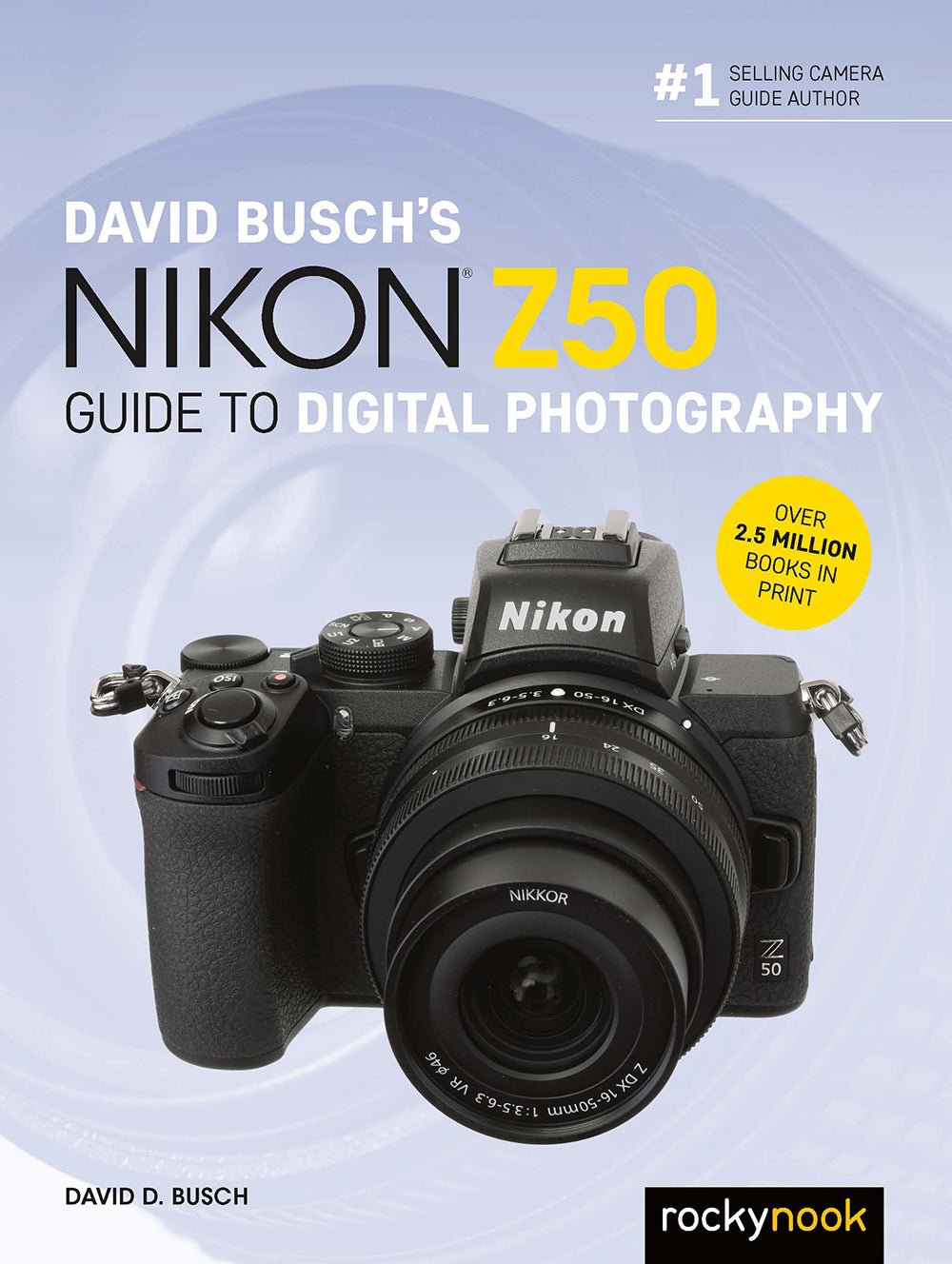 David Busch's Rocky Nook Guide to Nikon Z 50 Camera - Complete Photography Manual for Beginners & Enthusiasts | Perfect for Travel, Portrait & Landscape Photography