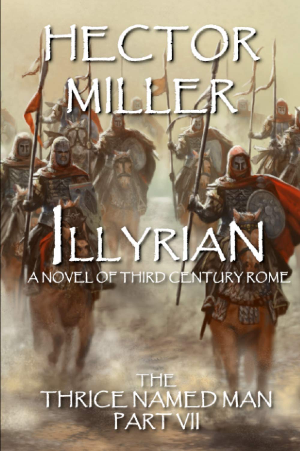 The Thrice Named Man VII: Illyrian - Historical Fiction Novel | Epic Adventure & Intrigue | Perfect for Book Clubs & History Enthusiasts