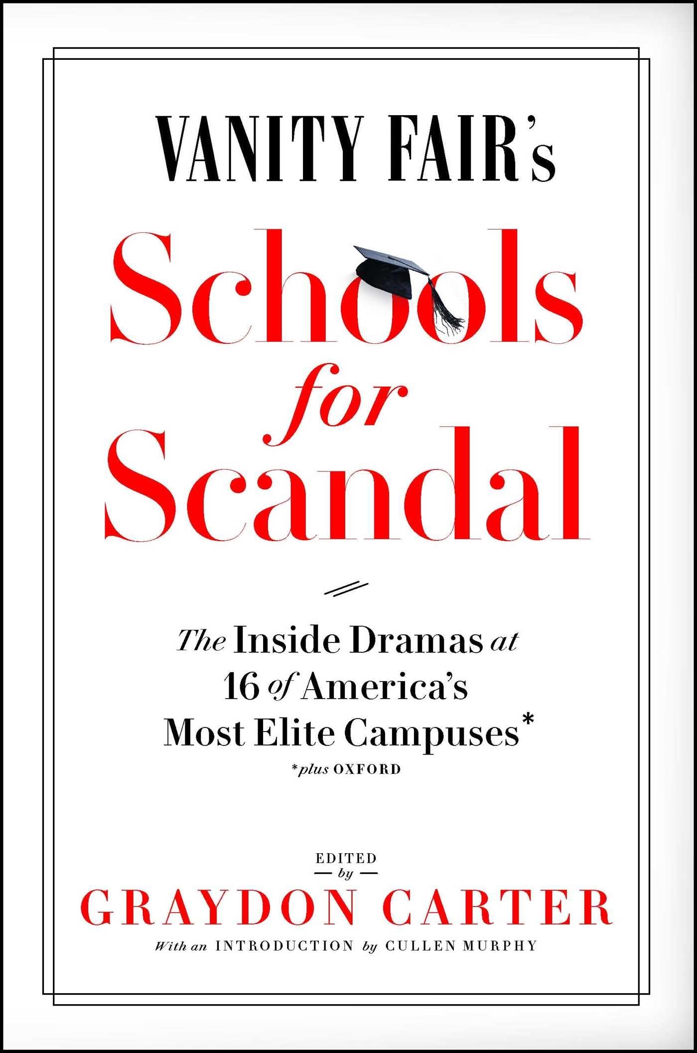 Vanity Fair's Schools For Scandal: Inside Dramas at 16 Elite American Campuses & Oxford - True Stories of Campus Scandals for College Enthusiasts