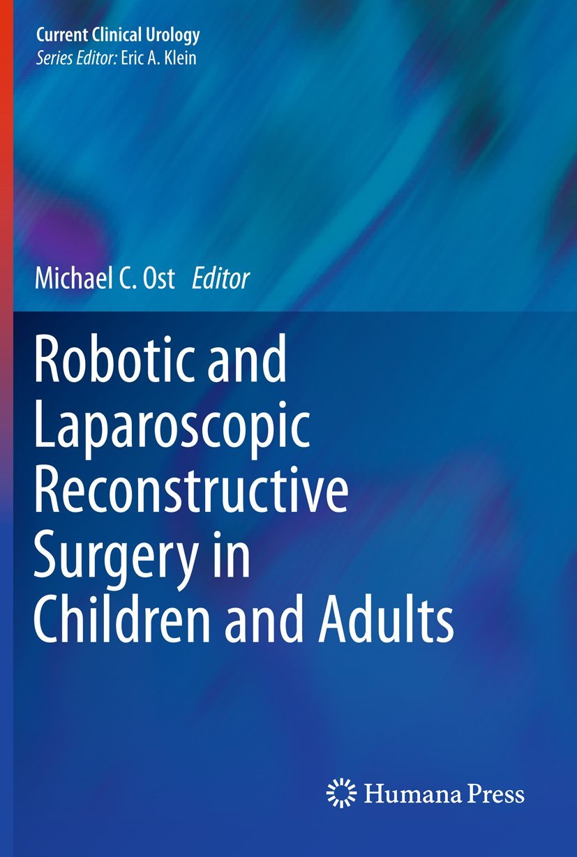 Robotic and Laparoscopic Reconstructive Surgery for Children and Adults - Current Clinical Urology Guide | Pediatric & Adult Urological Procedures, Minimally Invasive Surgery Techniques for Hospitals and Clinics