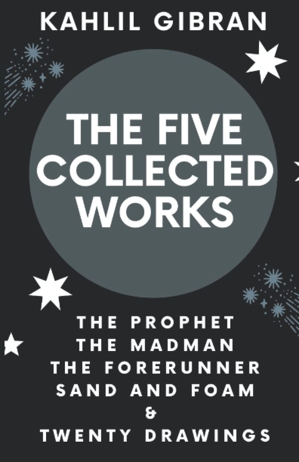 The Collected Works & Drawings of Kahlil Gibran: The Prophet, The Madman, The Forerunner, Sand and Foam - Complete Literary Masterpieces with 20 Art Illustrations | Perfect for Book Lovers, Poetry Enthusiasts & Art Collectors | Great Gift for Birthdays, Holidays & Home Library Decor