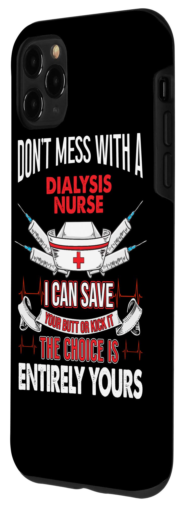 iPhone 11 Pro Max Case - Funny Nephrology Nurse Quote - Certified Dialysis Nursing Humor - Perfect Gift for Medical Professionals & Healthcare Workers