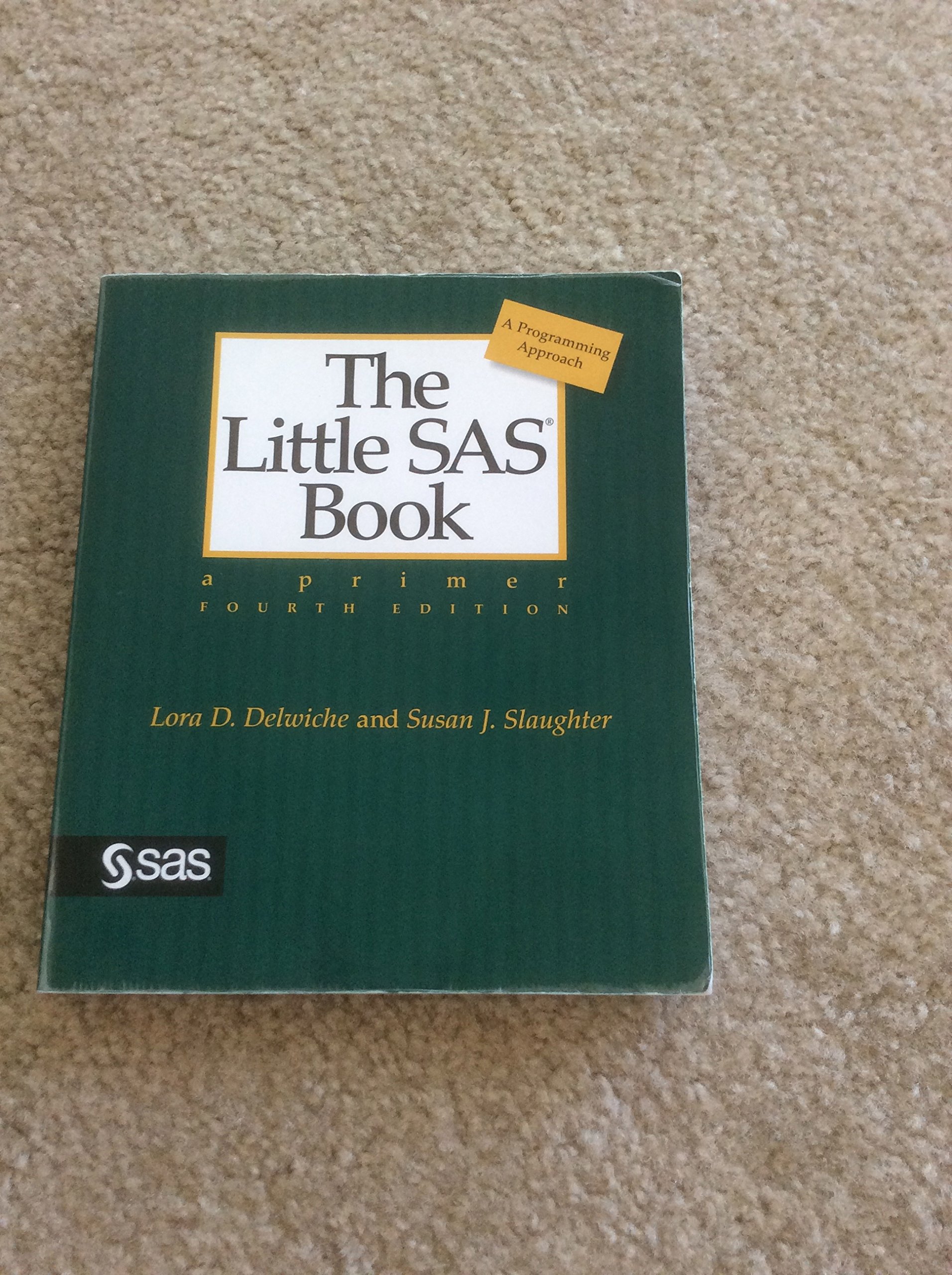 The Little SAS Book: A Primer - Beginner's Guide to SAS Programming for Data Analysis | Perfect for Students, Researchers & Data Professionals