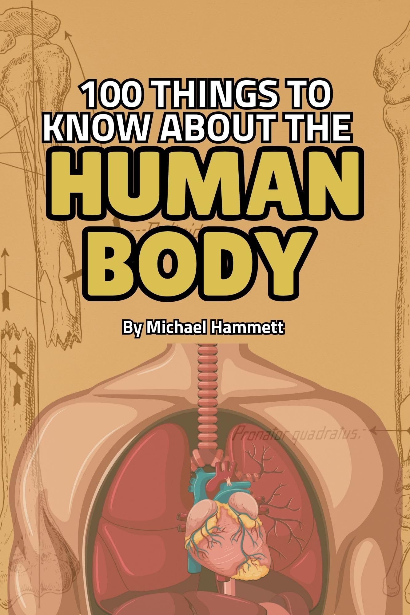 100 Fun Facts About the Human Body - Interesting Science Book for Kids & Adults | Educational Gift for Curious Minds by Michael Hammett | Perfect for Homeschooling, Classroom Learning & Family Reading Time
