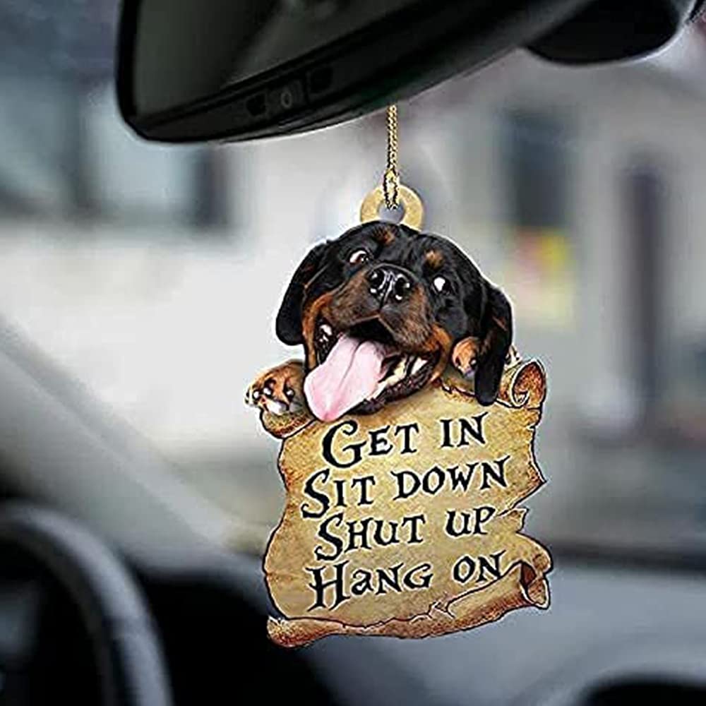 Decorative Hanging Car Ornaments for Dog Lovers - Two-Sided Acrylic Puppy Car Accessory with 'Get In Sit Down Shut Up Hang On' Design - Perfect Gift for Rottweiler Owners (Car Decor, Pet Lover Gift, Vehicle Accessory)