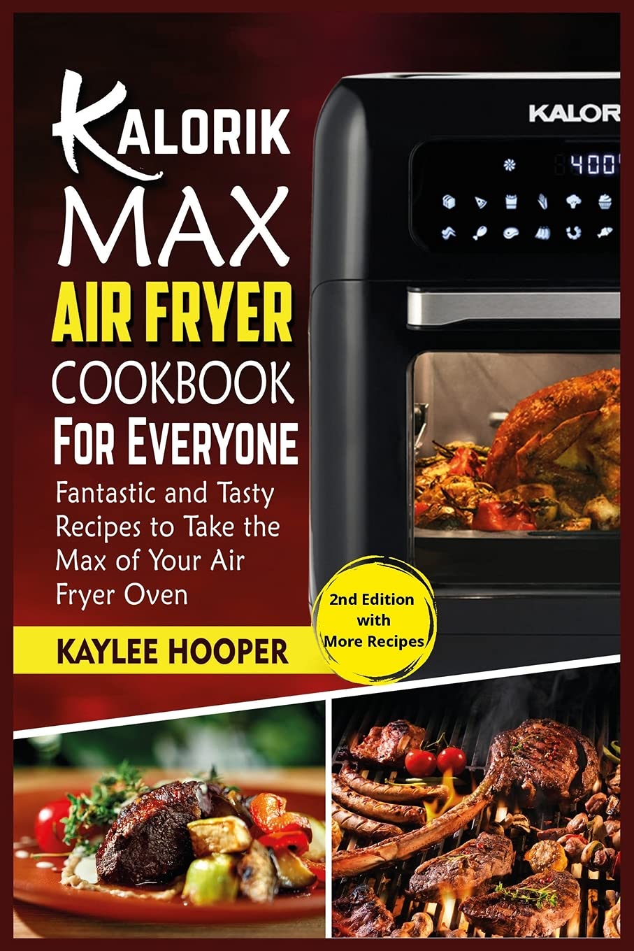 Kalorik Maxx Air Fryer Cookbook: Delicious & Easy Recipes for Your Air Fryer Oven | Perfect for Quick Meals, Healthy Cooking & Family Dinners
