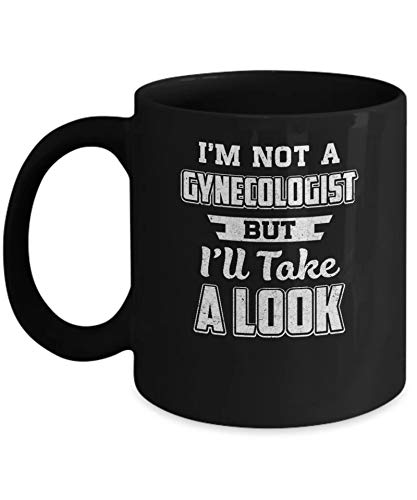 Funny Coffee Mug - 11OZ 'I'm Not A Gynecologist But I'll Take A Look' Novelty Cup - Perfect for Doctors, Nurses & Medical Humor Gifts - Great for Office, Hospital & Home Use