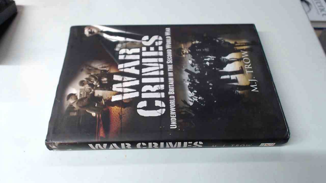 War Crimes: Underworld Britain in WWII - Historical Book on British War Atrocities | Perfect for History Buffs & WWII Researchers