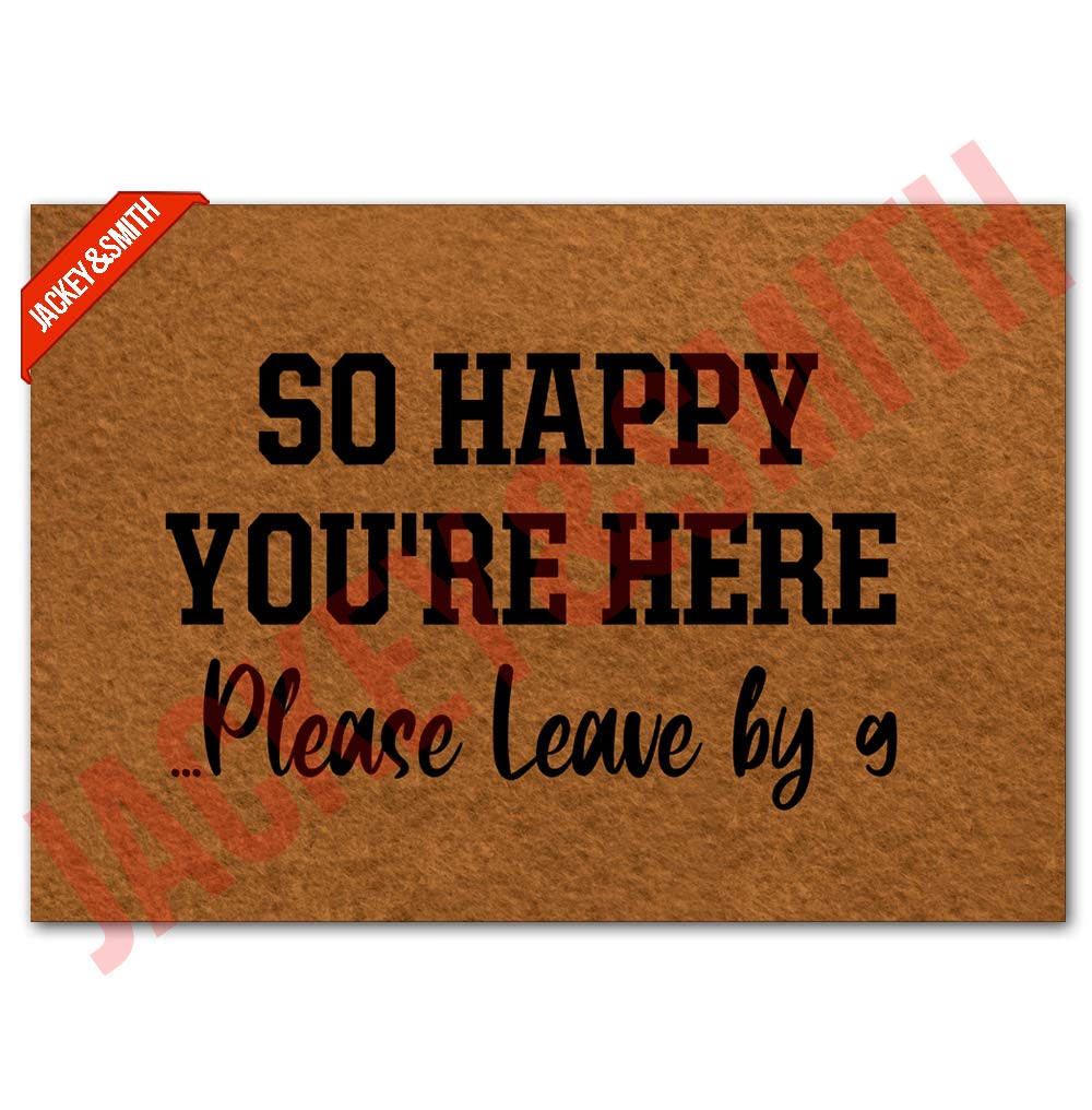 Non-Slip Welcome Doormat 23.6x15.7 Inch - Funny 'So Happy You're Here Please Leave by 9' Entryway Rug for Front Door | Outdoor Indoor Floor Mat for Home, Porch & Apartment | Durable & Absorbent