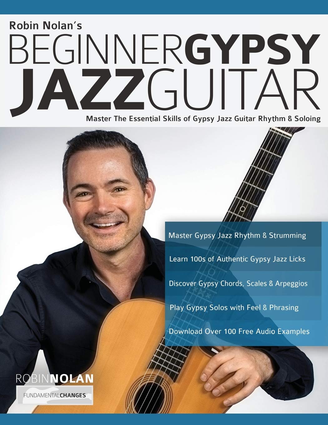 Beginner Gypsy Jazz Guitar Guide: Learn Essential Rhythm & Soloing Techniques for Gypsy Jazz Guitarists - Perfect for Jam Sessions & Live Performances