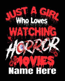 Custom Just Girl Who Loves Watching Horror Movies