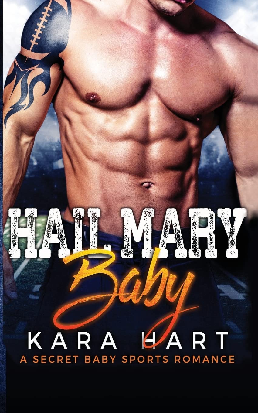 Hail Mary Baby: A Secret Baby Sports Romance Novel - Perfect for Fans of Emotional Love Stories & Football-Themed Romance Books