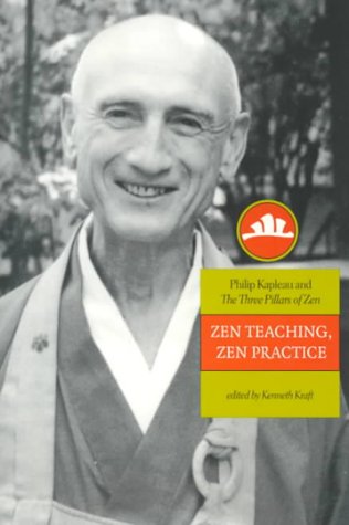 Zen Teaching, Zen Practice: Philip Kapleau and The Three Pillars of Zen - Buddhist Meditation Book for Mindfulness, Enlightenment & Spiritual Growth - Perfect for Home Study, Zen Centers & Meditation Retreats