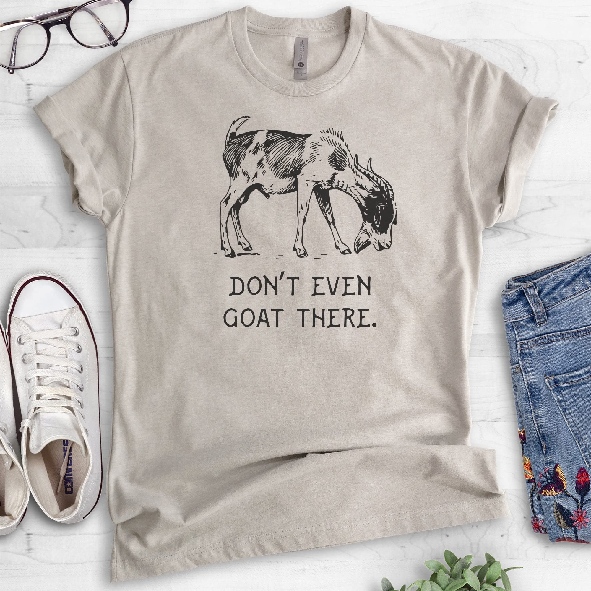 Funny Don't Even Goat There T-Shirt - Unisex Farm Animal Pun Tee for Men & Women - Perfect for Farmers, Animal Lovers & Humor Enthusiasts