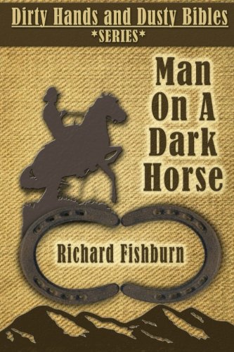 Dirty Hands and Dusty Bibles: Man on a Dark Horse - Inspirational Christian Book for Men's Faith Journey | Perfect for Bible Study, Small Groups & Personal Devotion