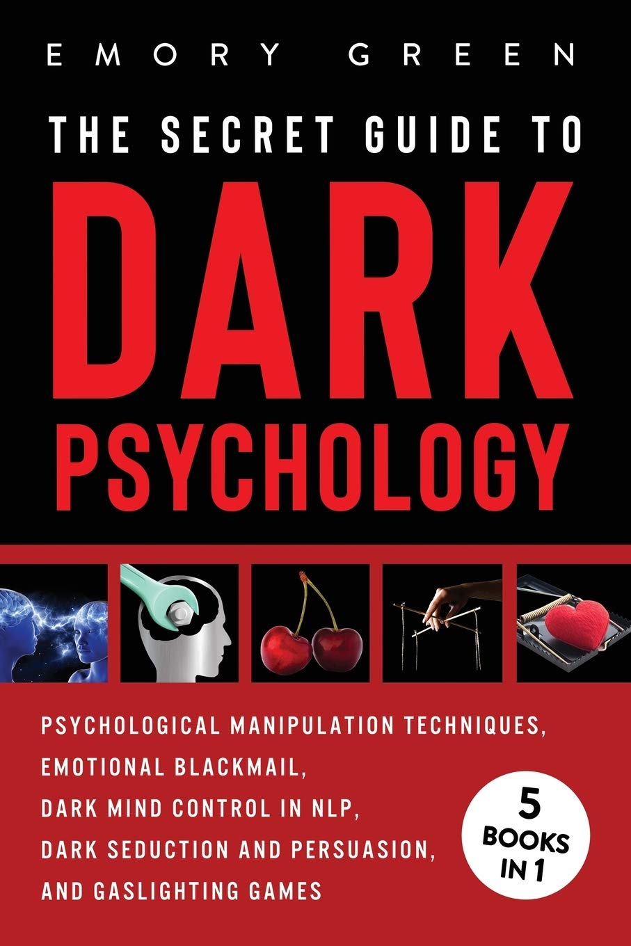 Dark Psychology Mastery: 5-in-1 Book Bundle on Psychological Manipulation, Emotional Blackmail, NLP Mind Control, Persuasion Techniques & Gaslighting - Perfect for Self-Defense, Relationship Improvement & Social Skills Development
