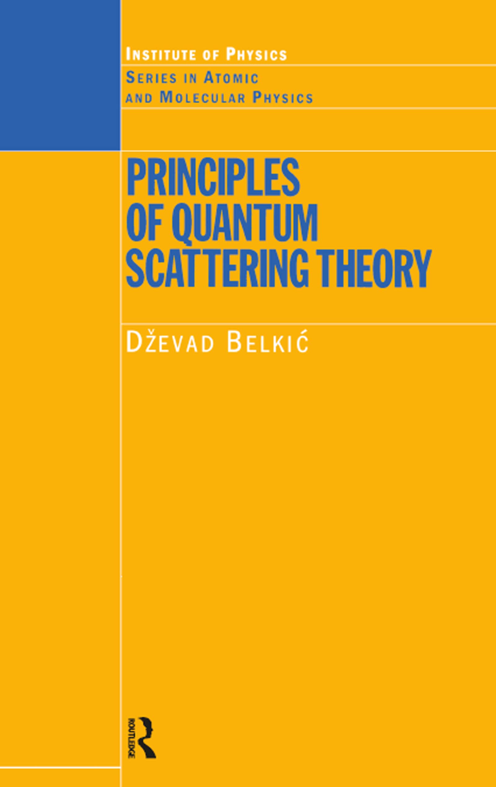 Principles of Quantum Scattering Theory - Atomic & Molecular Physics Book Series | Quantum Mechanics Textbook for Students & Researchers | Study Quantum Physics & Particle Interactions