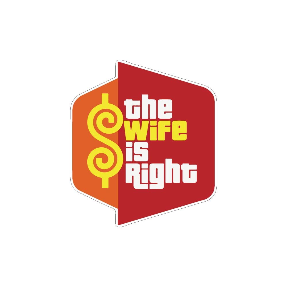 Funny 'The Wife is Right' Vinyl Sticker Decal (4