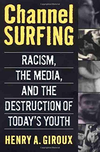 Channel Surfing: Racism, the Media, and the Destruction of Today's Youth by Henry A. Giroux | Critical Analysis of Media Influence on Youth Culture | Perfect for Sociology Studies & Media Literacy Discussions