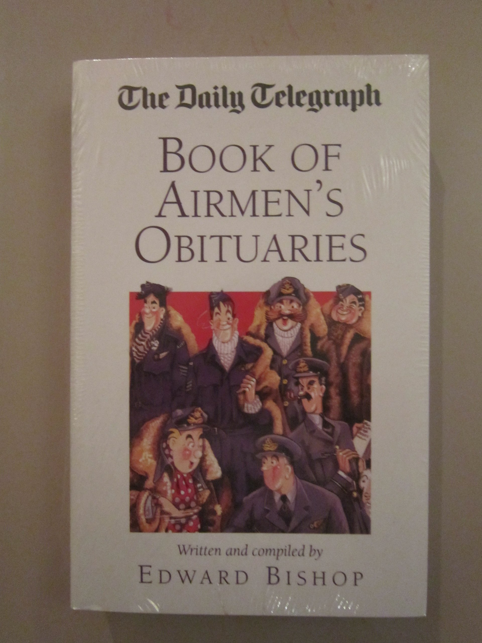 The Daily Telegraph Book of Airmen's Obituaries - Military History & Aviation Biographies | Perfect for Historians, Aviation Enthusiasts & Memorial Tributes