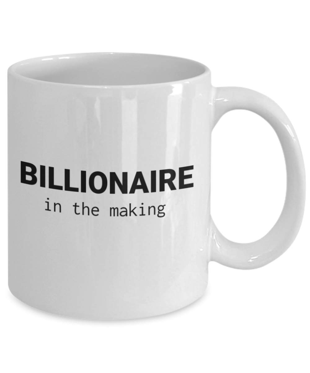 Zapbest Billionaire in Making Motivational Inspirational Coffee Mug - 11 Oz White Porcelain Funny Quote Mug for Office, Home & Gifts