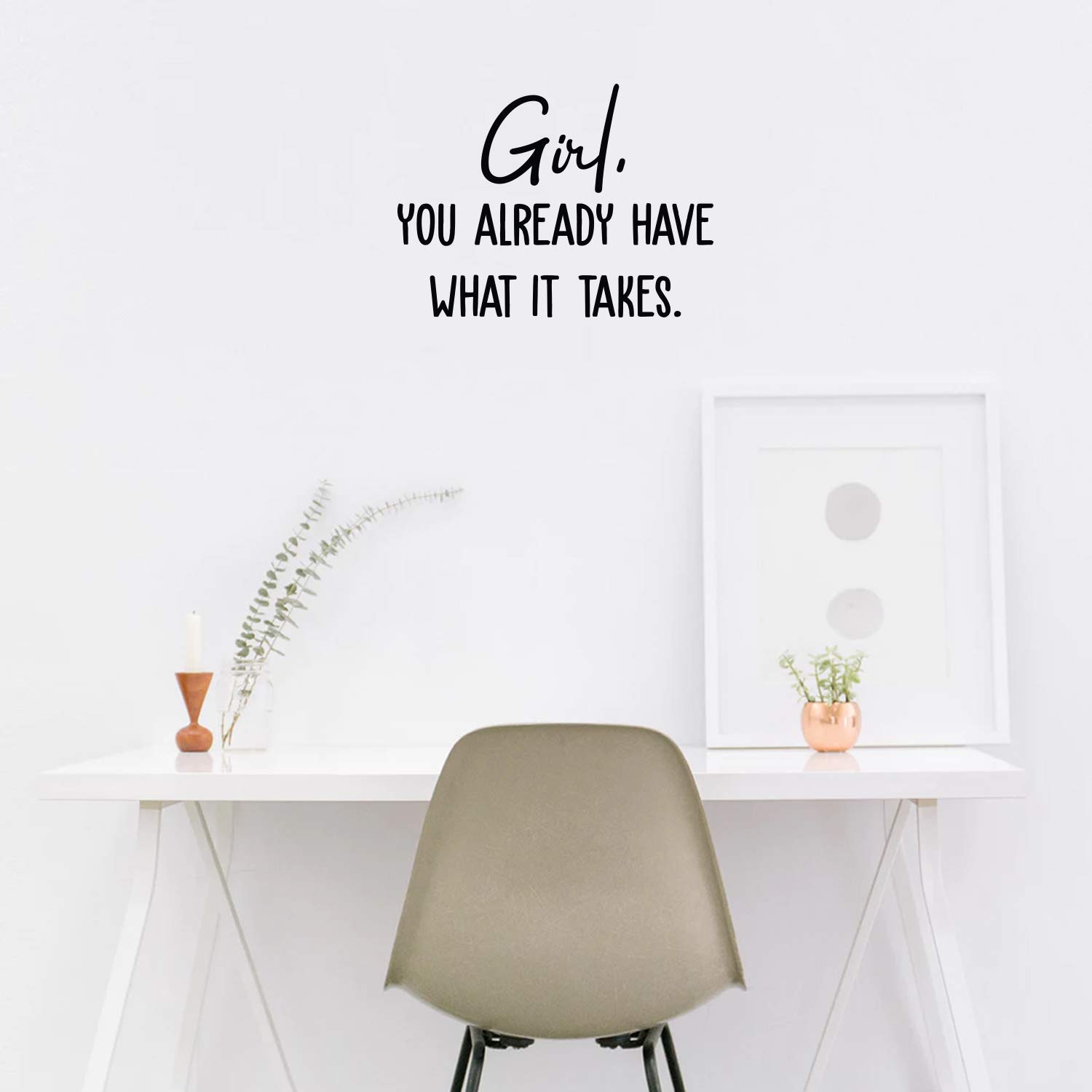 Motivational Vinyl Wall Art Decal - 'Girl You Already Have What It Takes' Quote - 17