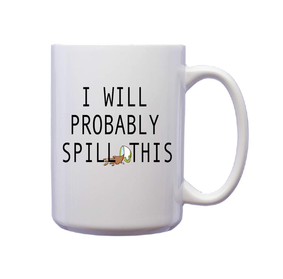 Funny Novelty Ceramic Coffee Mug - 'I Will Probably Spill This' Humorous Gift for Coffee Lovers - Perfect for Office, Home & Gag Gifts
