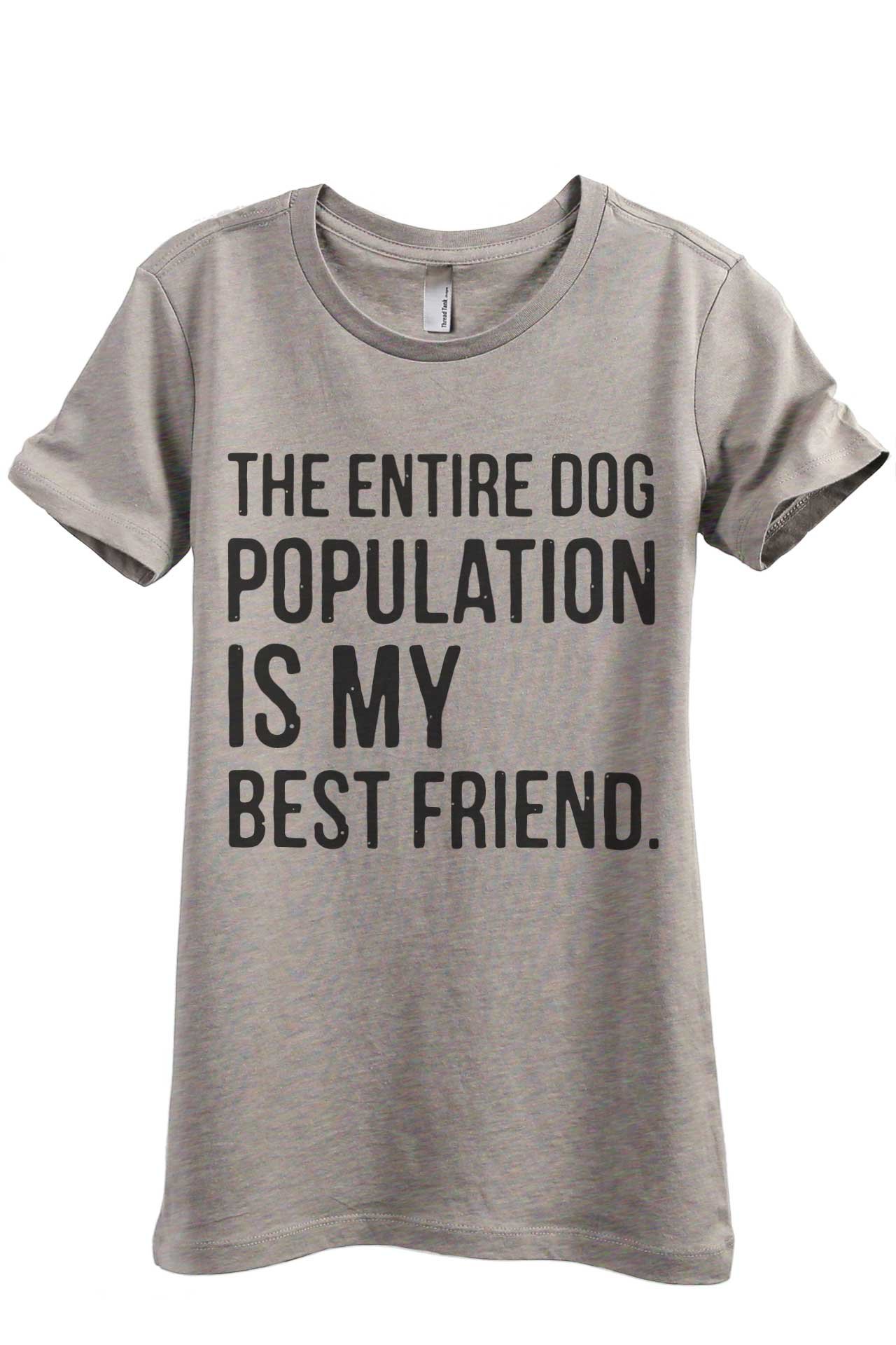 Thread Tank Entire Dog Population My Best Friend Women's Fashion Relaxed Fit T-Shirt Tee for Casual Wear & Dog Lovers Outfits