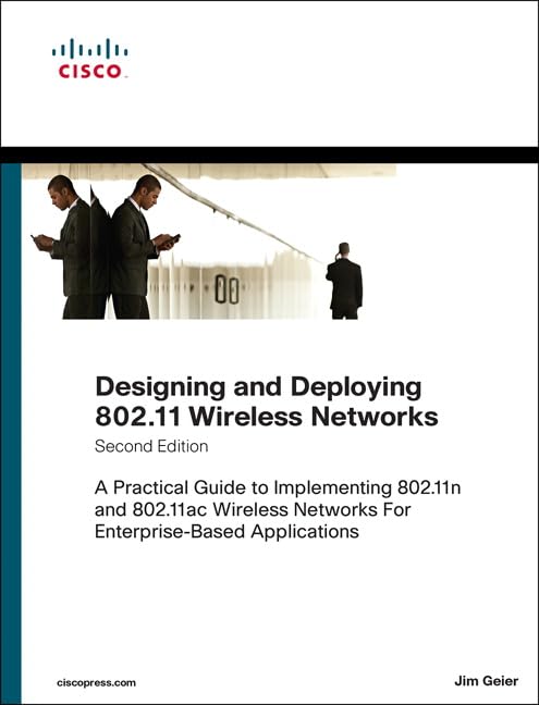 802.11 Wireless Networks Design & Deployment Guide: Practical Implementation of 802.11n & 802.11ac for Enterprise Applications | Networking Technology Book | Ideal for IT Professionals & Network Engineers