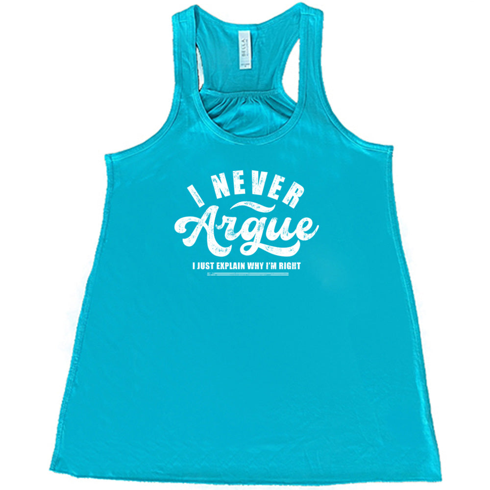 I Never Argue I Just Explain Why I'm Right T-Shirt - Funny Sarcastic Quote Tee for Men & Women - Perfect for Casual Wear, Gifts, and Office Humor