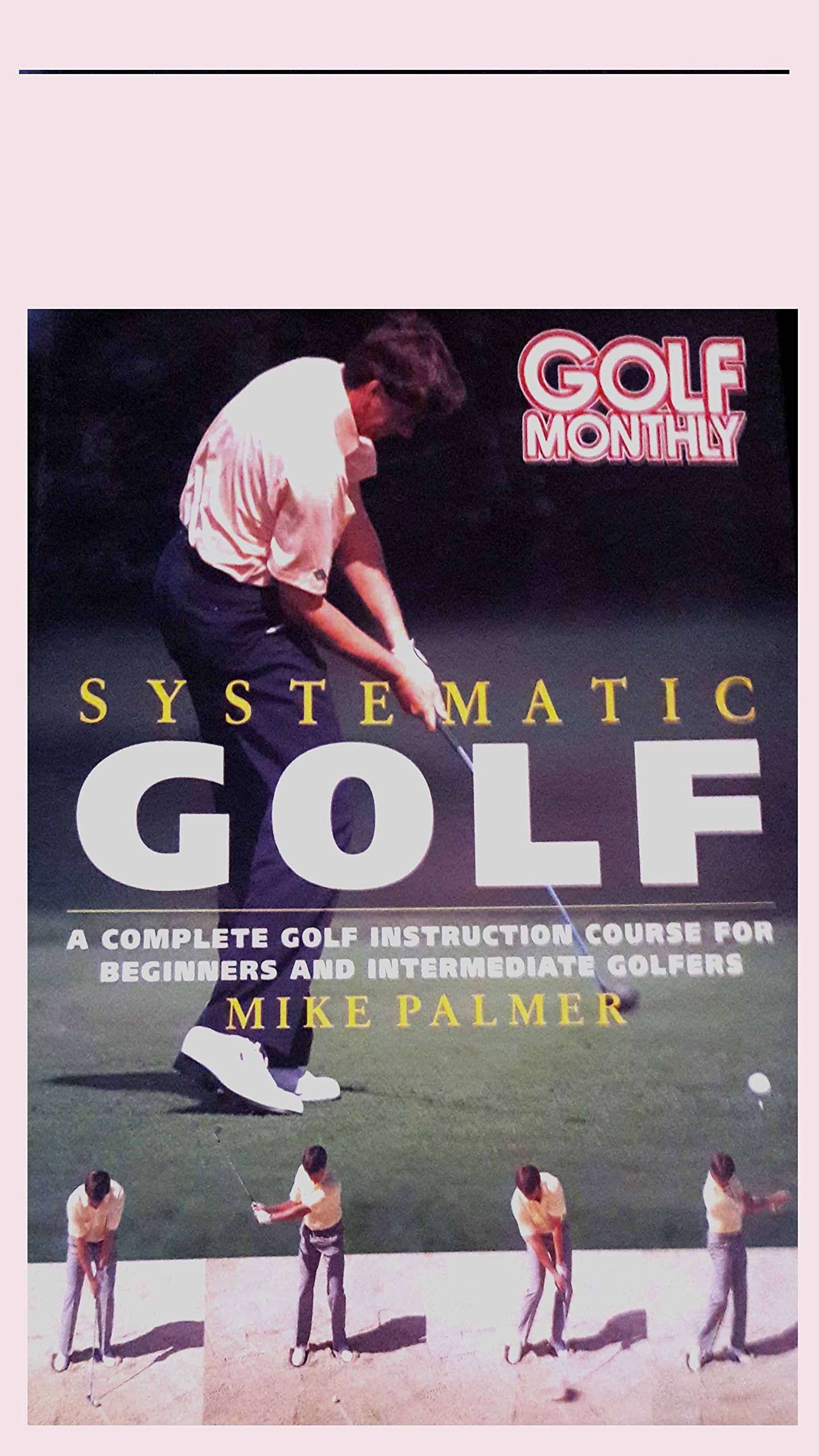 Golf Monthly Systematic Golf Training Guide - Improve Your Swing & Lower Scores | Perfect for Beginners & Advanced Players on the Course