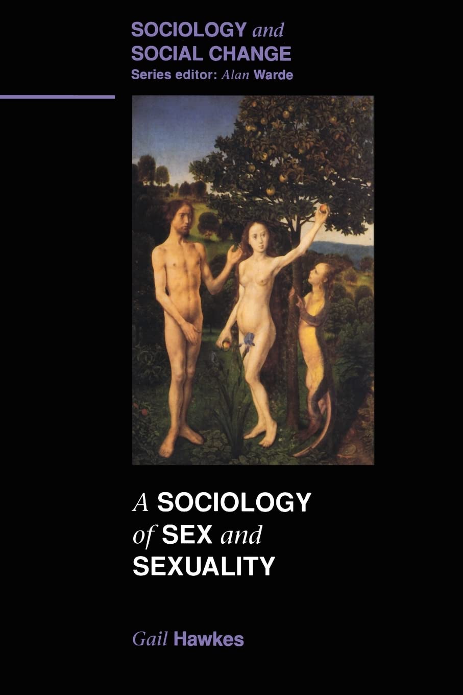 Sociology of Sex and Sexuality: Exploring Gender, Relationships & Social Change - Perfect for Students, Researchers & Sociologists