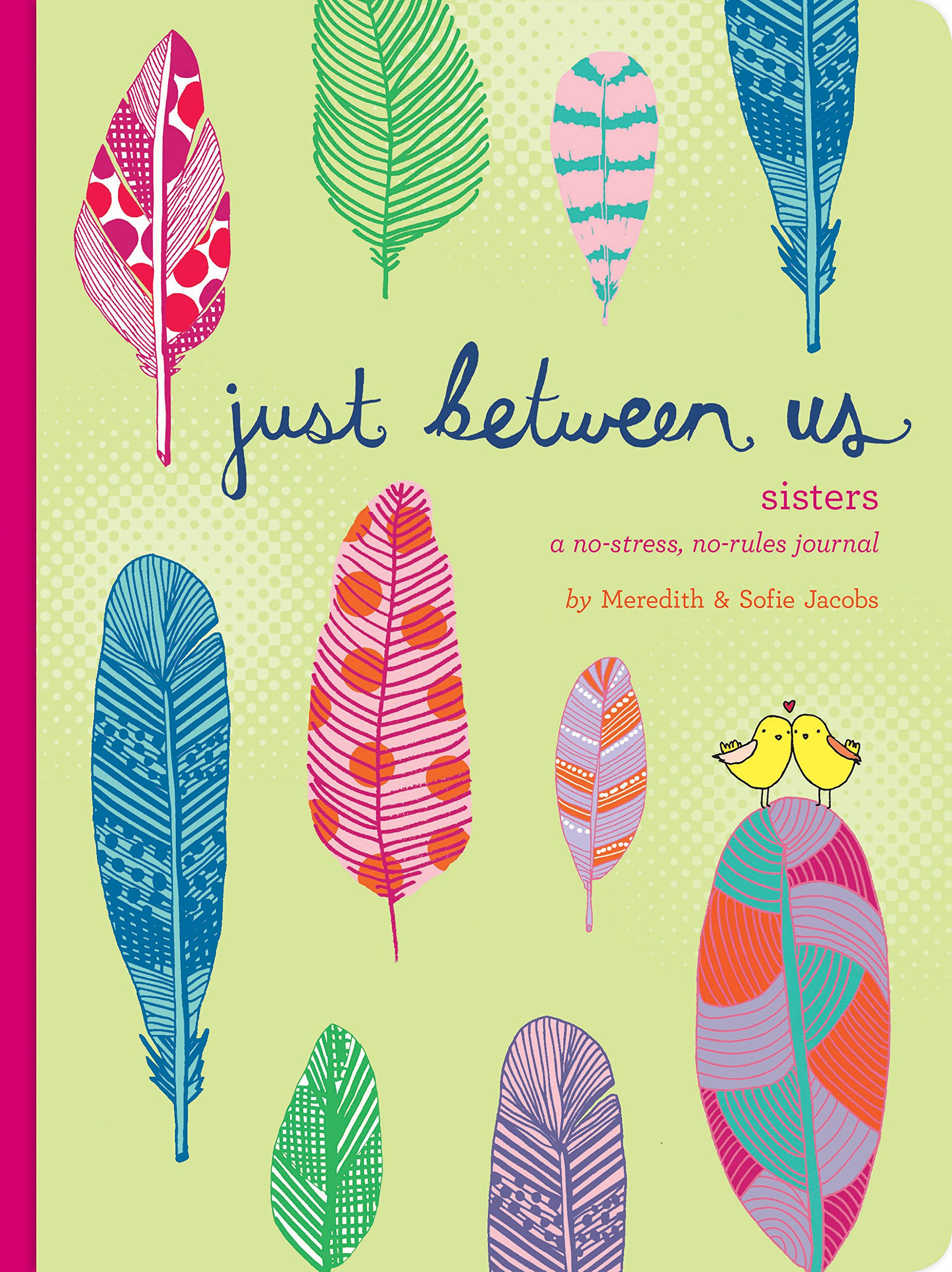 Just Between Us: Sisters - A No-Stress, No-Rules Journal for Big Sisters | Thoughtful Gift for Daughters & Sister Bonding Activity | Perfect for Birthdays, Holidays & Quality Sister Time