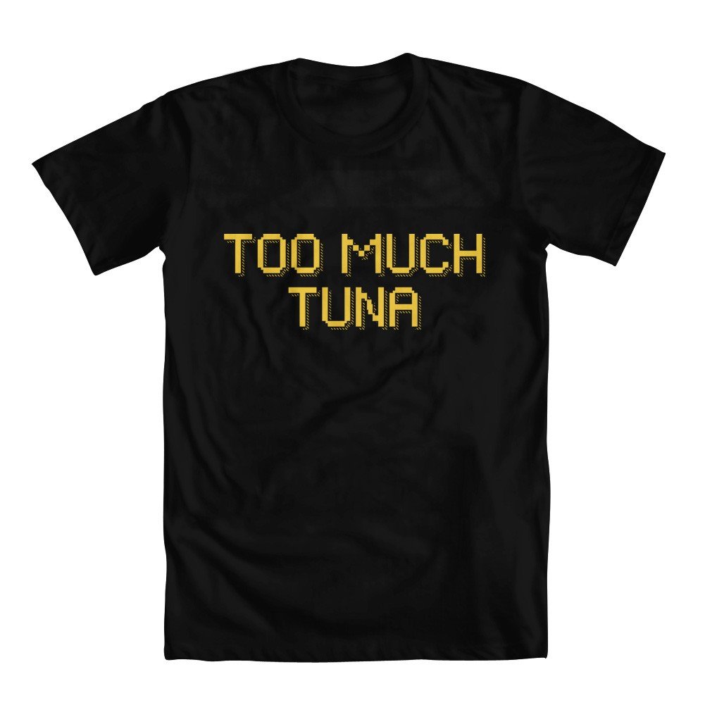 GEEK TEEZ Funny Too Much Tuna Graphic T-Shirt for Men - Casual Cotton Tee for Fishing Enthusiasts & Comedy Fans