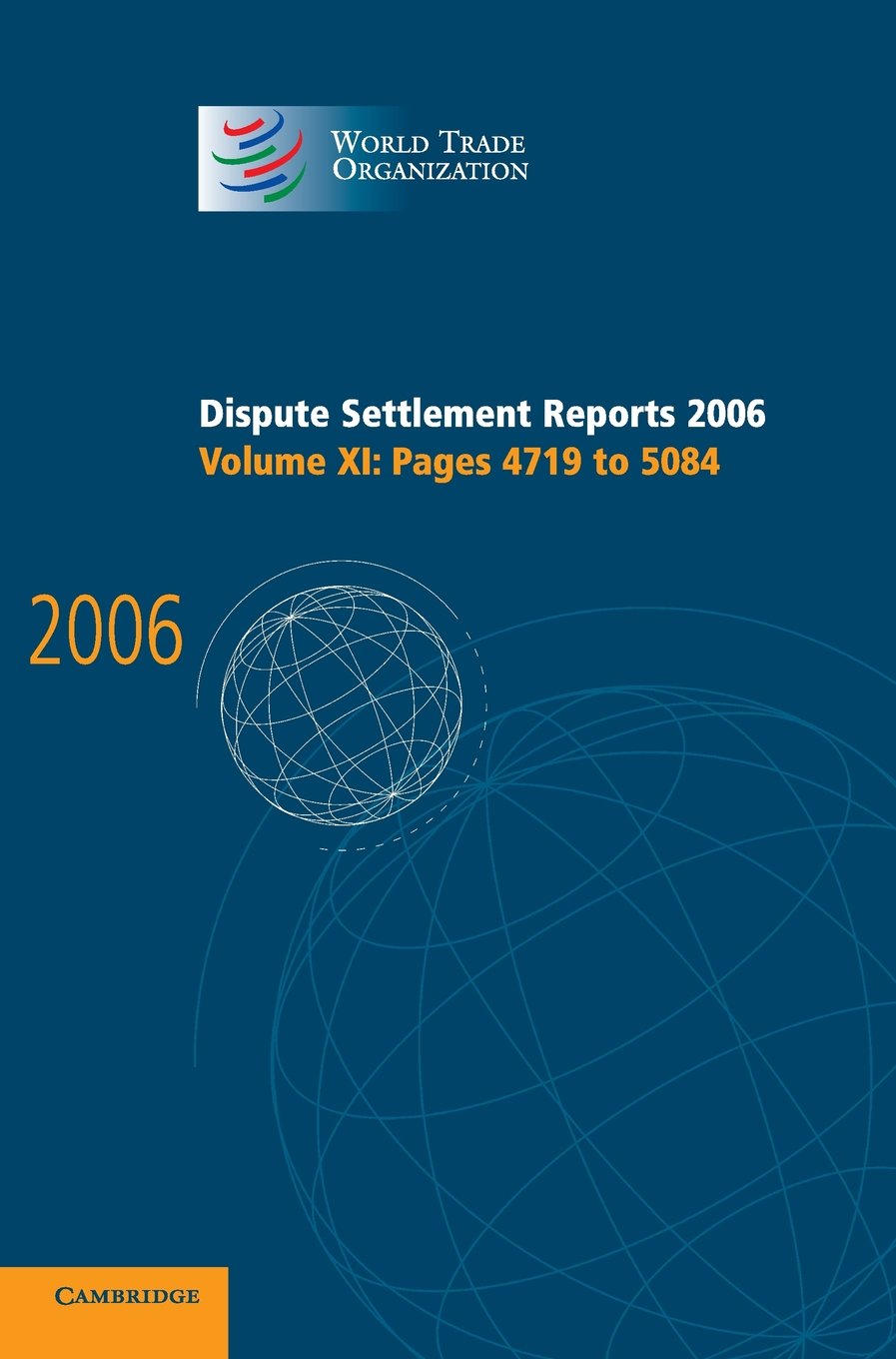 WTO Dispute Settlement Reports 2006 Volume 11: Legal Case Analysis & International Trade Law Reference for Academics & Professionals