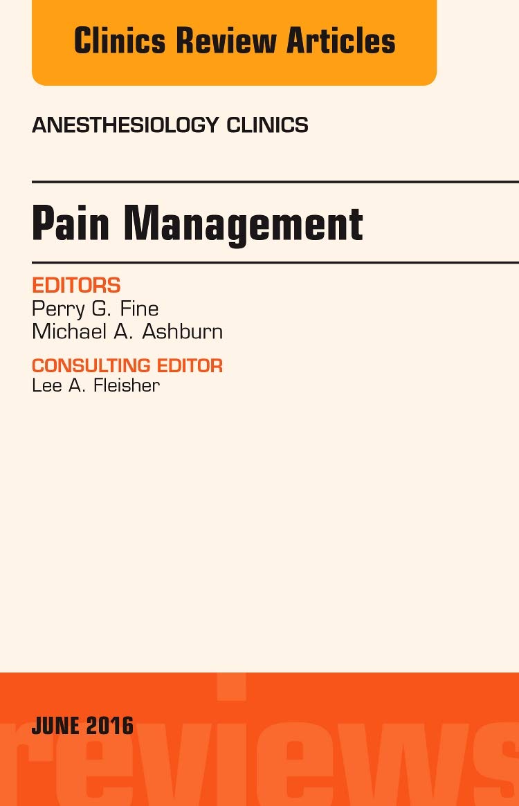 Pain Management - Anesthesiology Clinics Volume 34-2 | The Clinics Internal Medicine | Medical Professionals Reference for Chronic Pain Relief & Treatment Protocols - Ideal for Anesthesiologists, Pain Specialists & Healthcare Providers