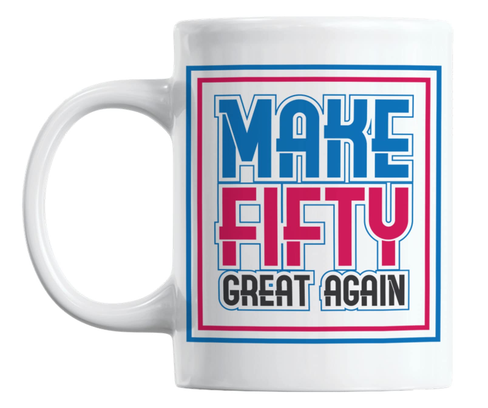 Make Fifty Great Again White Ceramic Coffee & Tea Mug - 11oz Perfect for 50th Birthday Gifts, Anniversary Celebrations & Office Use