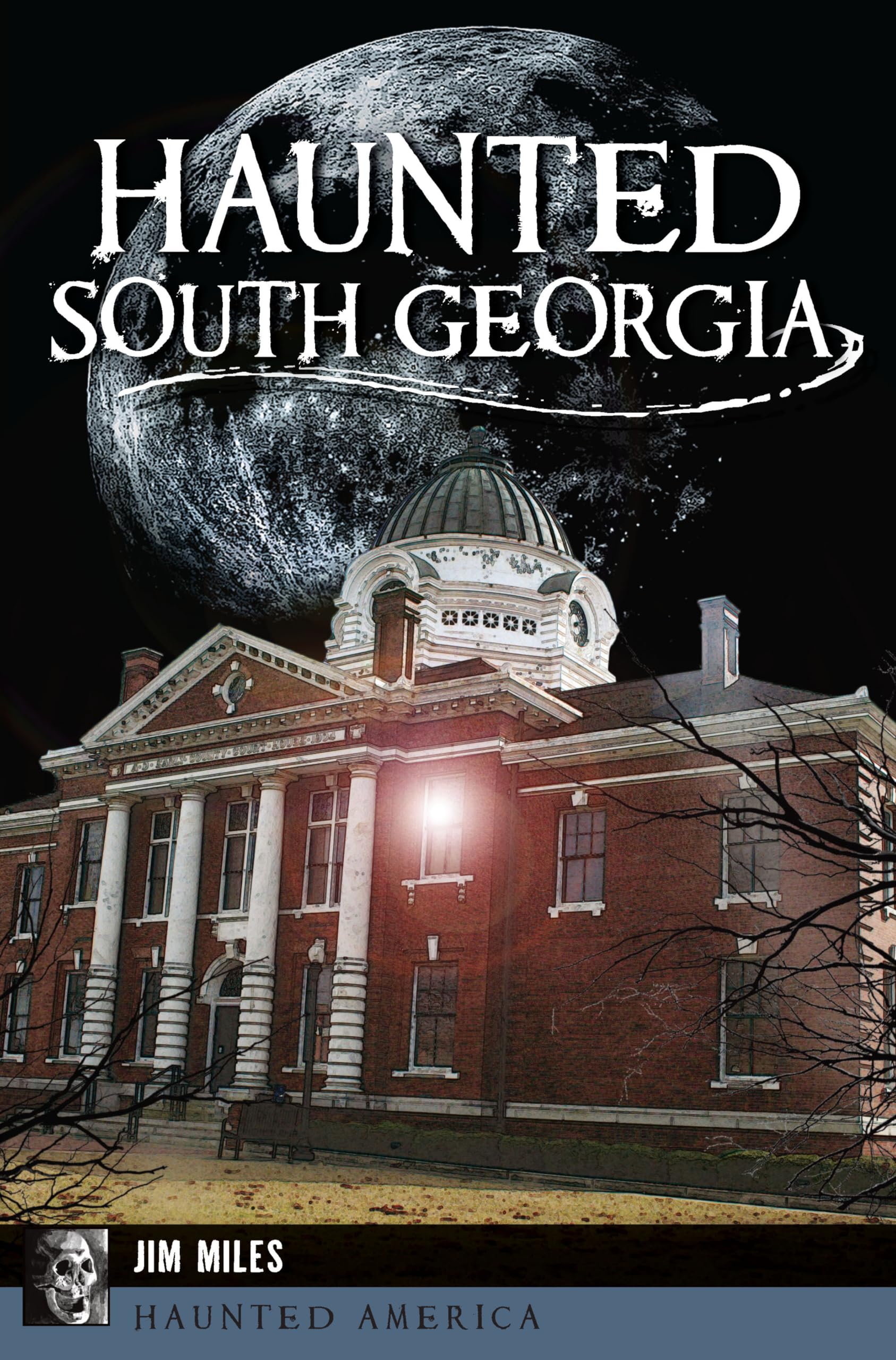 Haunted South Georgia: Ghost Stories & Paranormal Legends from Haunted America – Perfect for Halloween & Spooky Storytelling