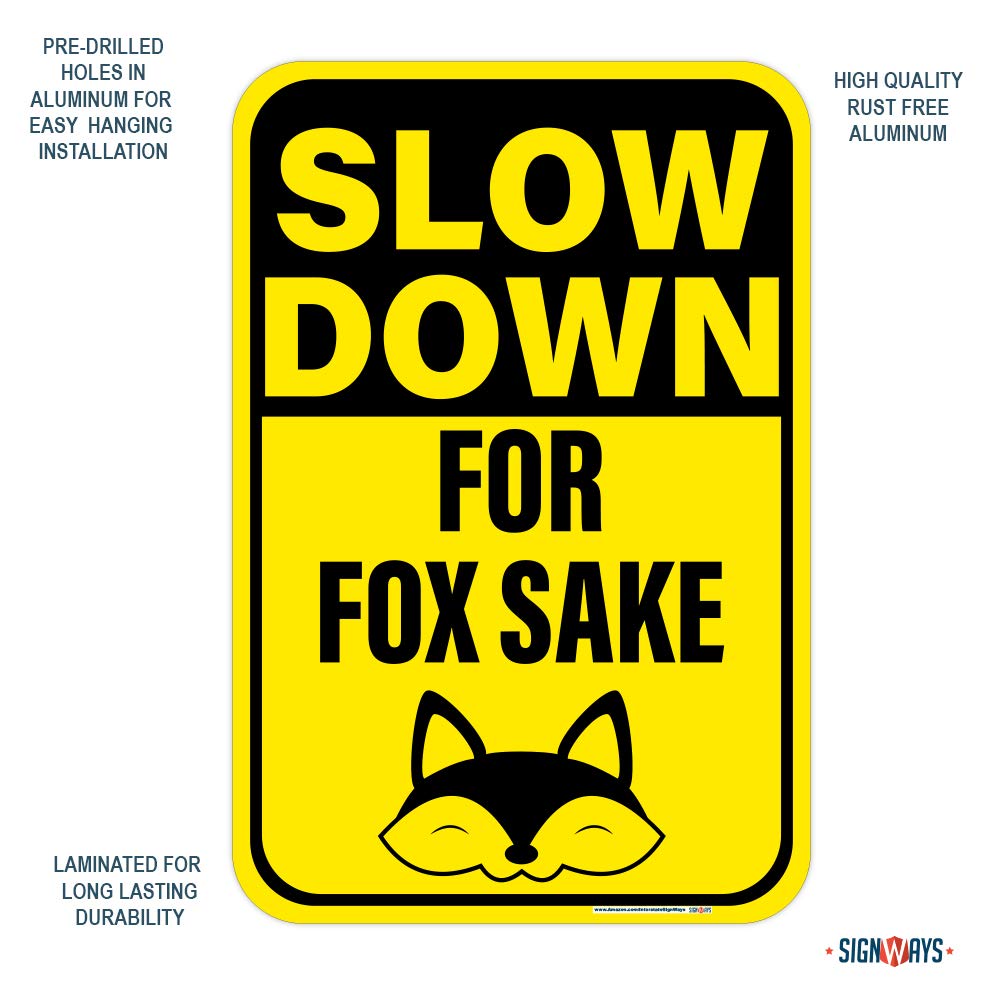 Slow Down for Fox Sake 12x18 Inch Reflective Aluminum Sign - Made in USA - Perfect for Road Safety, Driveway Warning & Wildlife Protection
