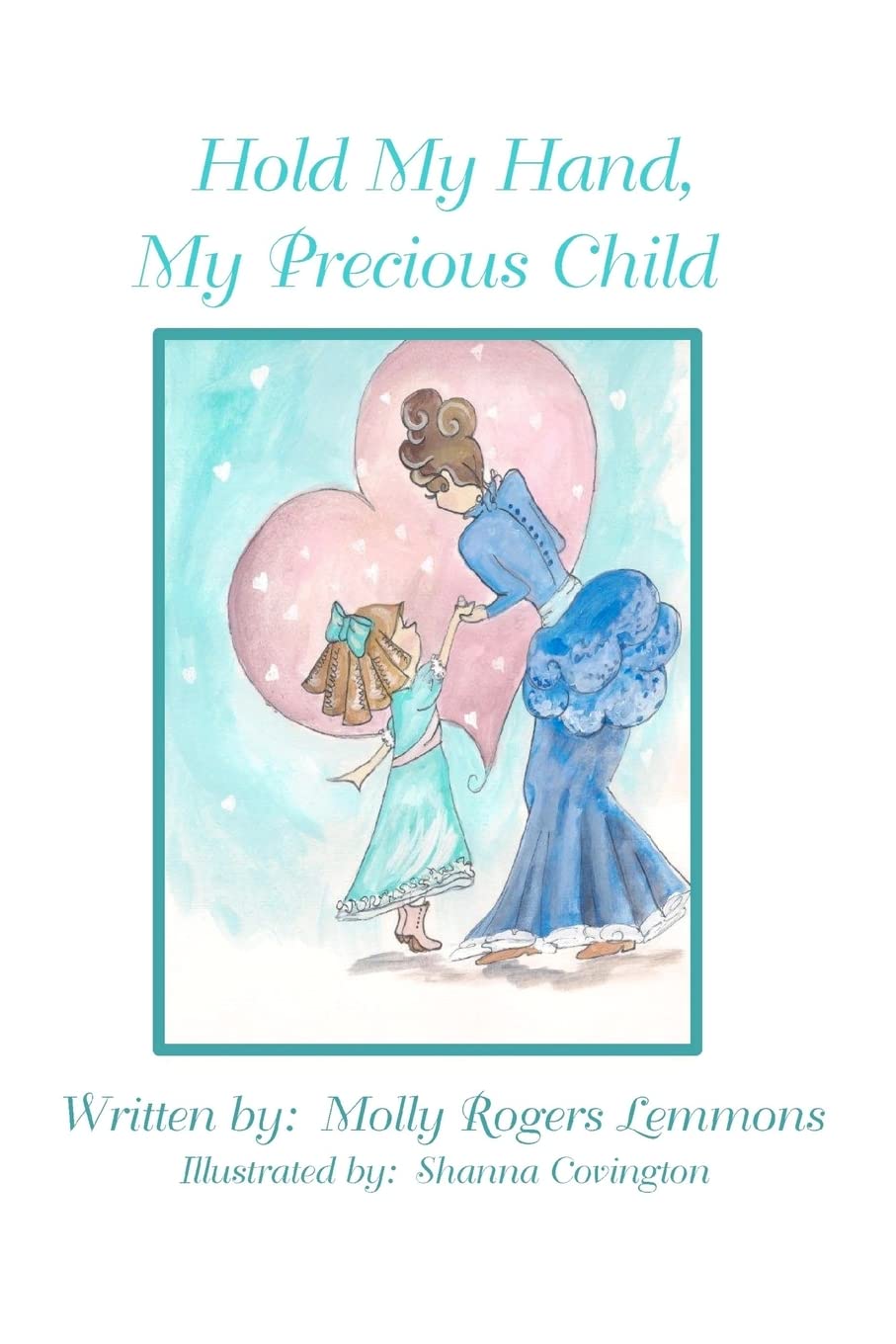 Hold My Hand, My Precious Child - Heartwarming Parent-Child Bonding Book for Bedtime Reading & Family Moments | Perfect Gift for New Parents & Toddlers