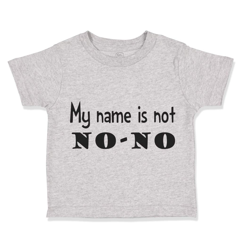 Funny Toddler T-Shirt 'My Name is Not No-No' - Cute Humor Baby Boy & Girl Clothes for Playdates, Daycare & Family Photos