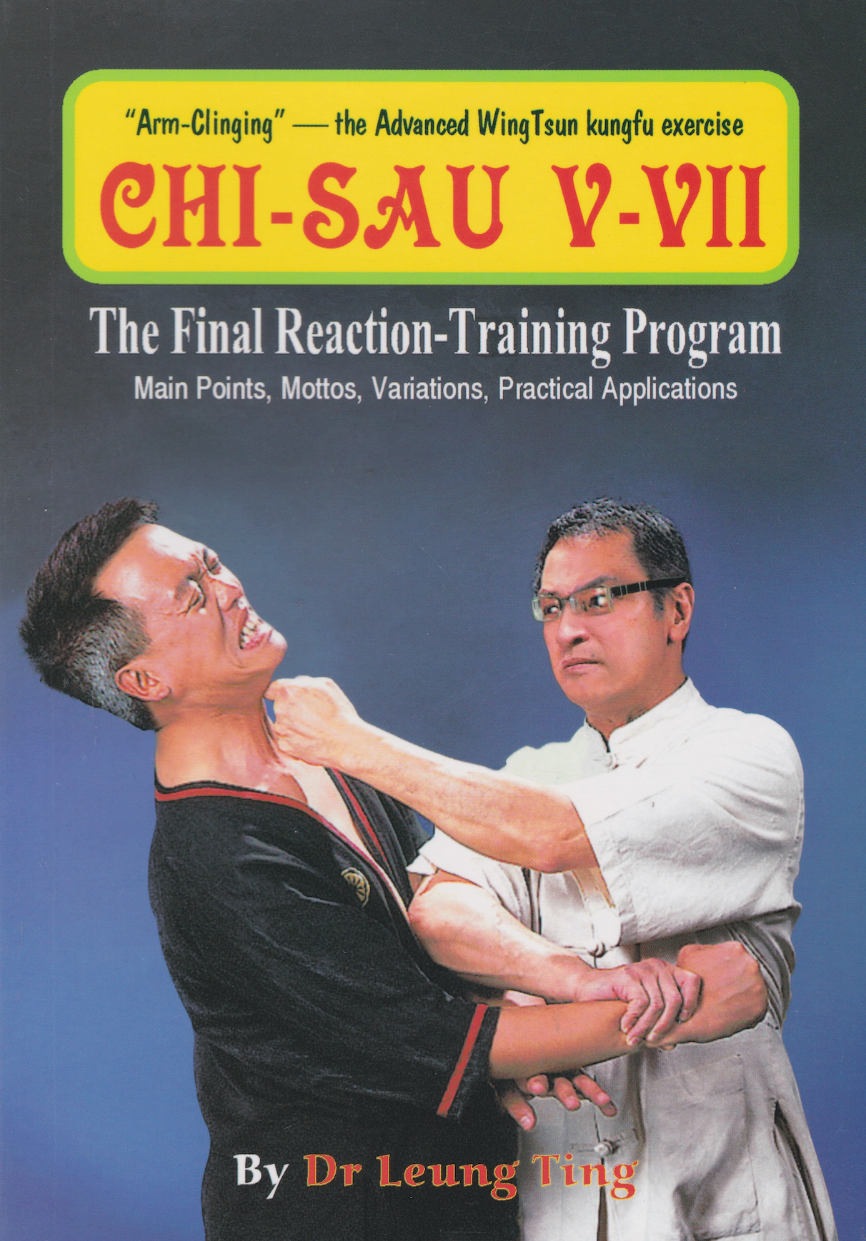 Leung Ting's Wing Tsun Kung Fu Chi Sau Training Program - 5 to 7 Step Reaction Book for Martial Arts Practice | Self-Defense & Combat Skills Development