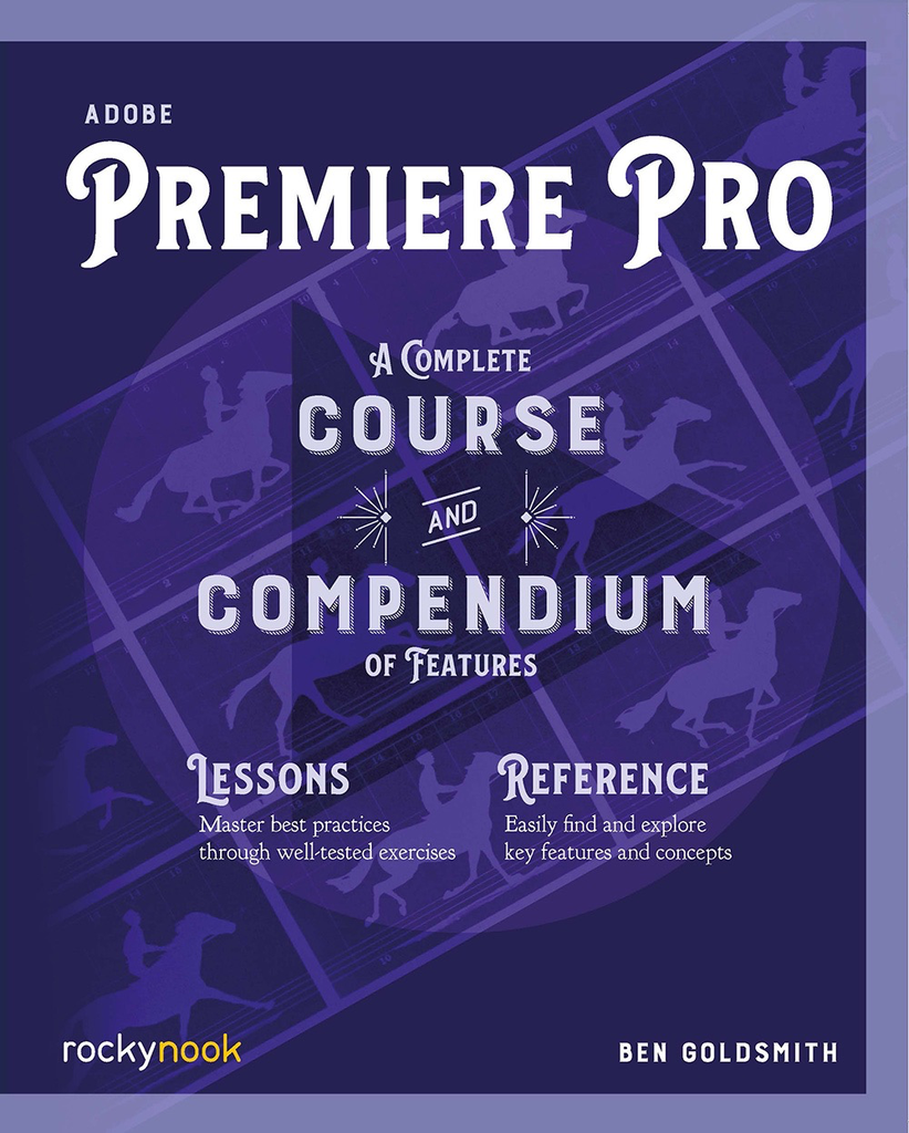 Ben Goldsmith Book: Adobe Premiere Pro Guide - Learn Video Editing for YouTube, Films & Social Media Content Creation