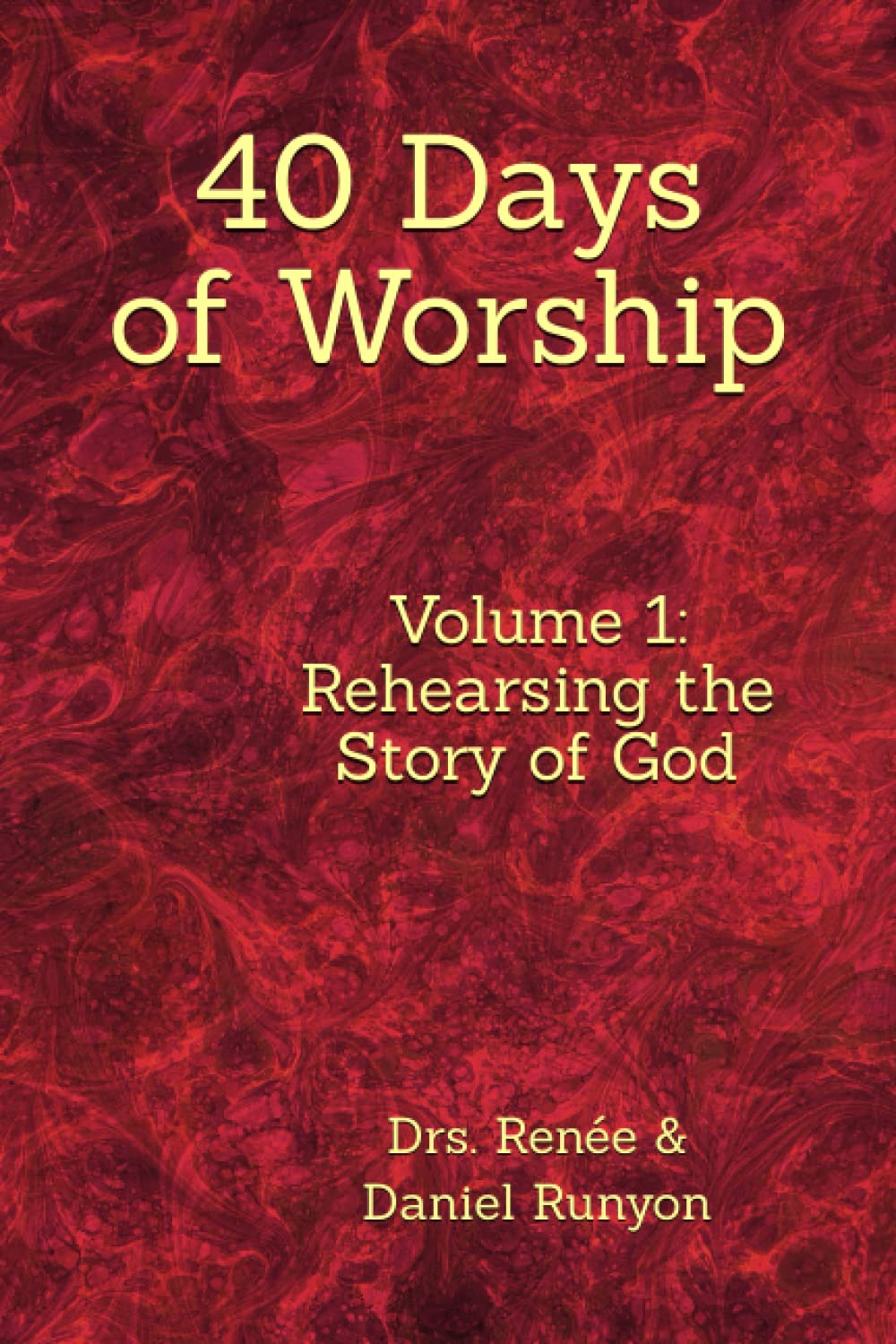 40 Days of Worship: Rehearsing the Story of God - Christian Devotional Book for Bible Study & Spiritual Growth | Perfect for Small Groups & Personal Reflection
