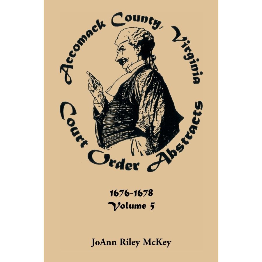 Virginia Court Order Abstracts Volume 5 (1676-1678) - Accomack County Historical Records & Legal Documents for Genealogy Research & Colonial America Studies