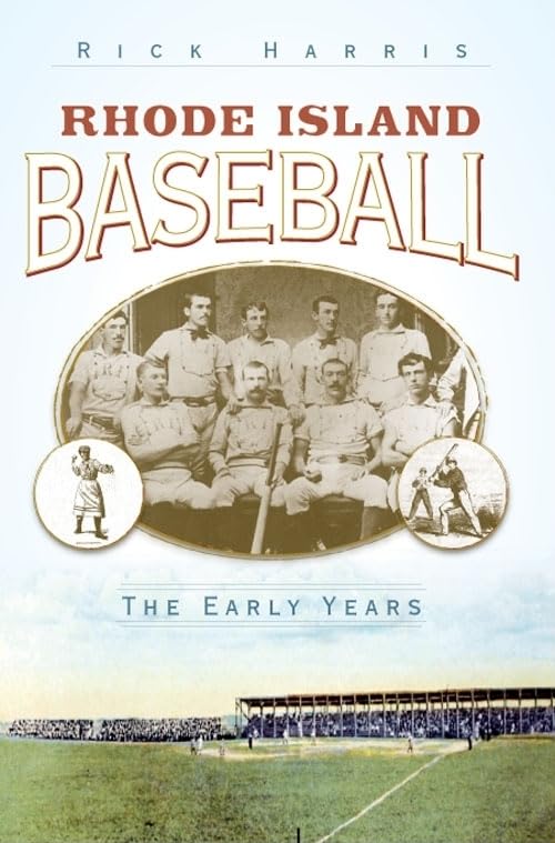 Rhode Island Baseball History: The Early Years of America's Pastime | Sports Book for Baseball Fans & History Enthusiasts | Perfect for Collectors & Rhode Island Sports Memorabilia